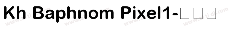 Kh Baphnom Pixel1字体转换